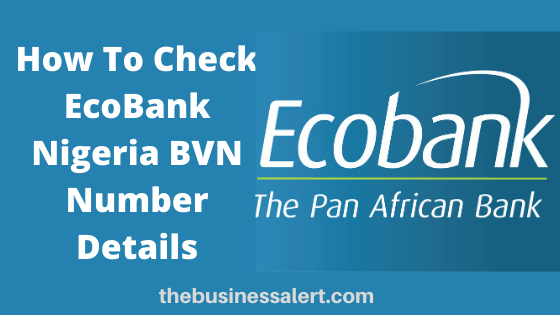 Here is the USSD code to check BVN Number details on EcoBank Nigeria