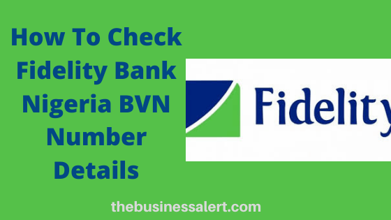 Here is the USSD code to check BVN Number details on Fidelity Bank Nigeria