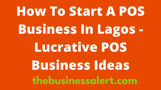 How To Start A POS Business In Lagos