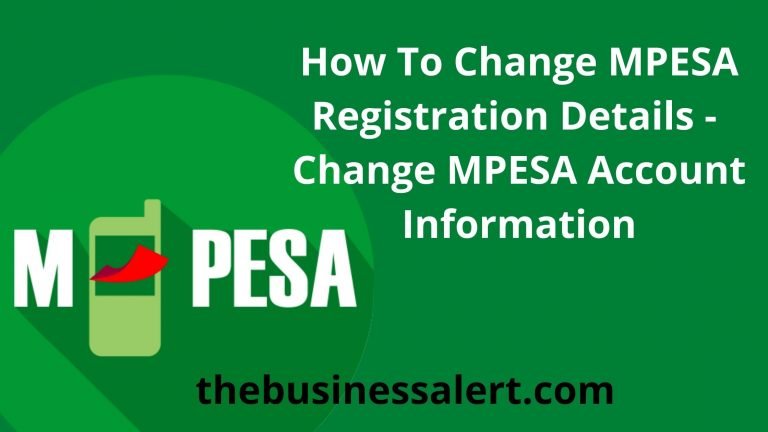 how-to-change-mpesa-registration-details-2022-steps-for-changing-m