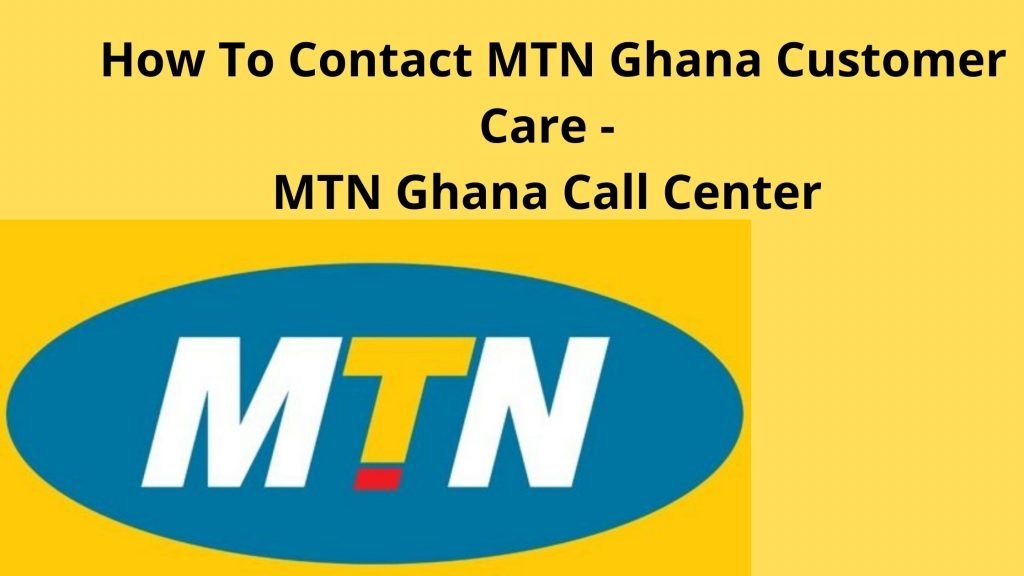 How To Contact MTN Ghana Customer Care