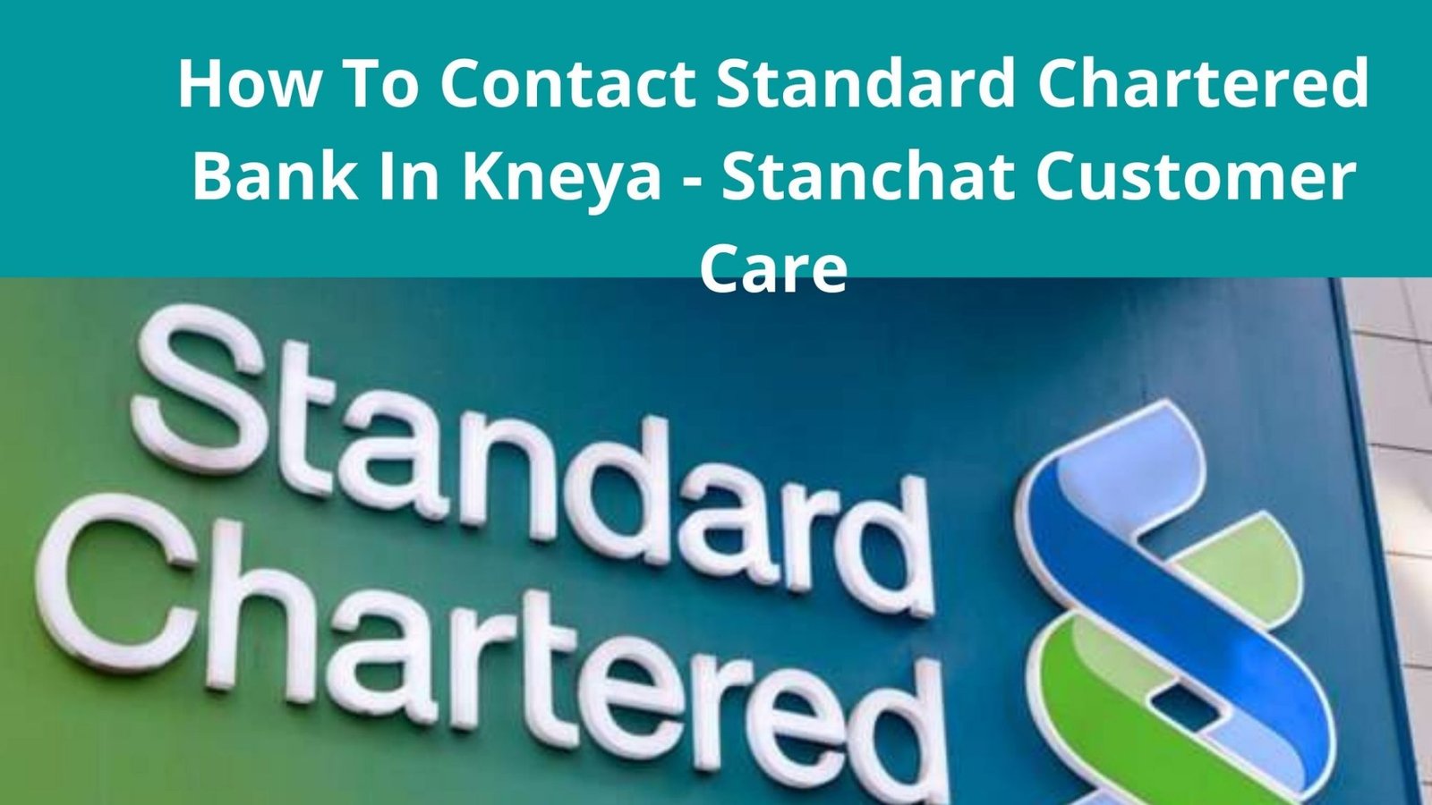 Standard Chartered Bank Kenya Contacts, 2022, Get Help From Stanchart