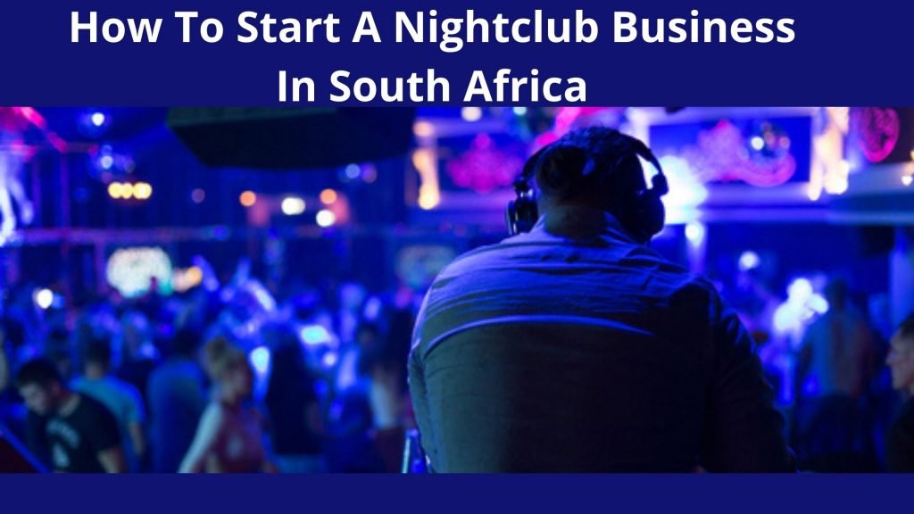 How To Start A Nightclub Business In South Africa