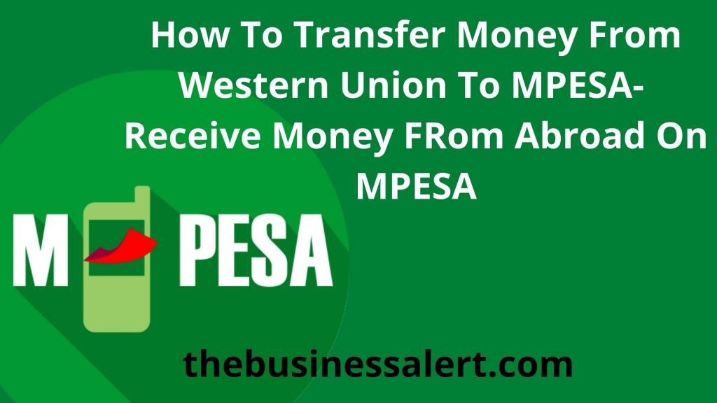How To Transfer Money From Western Union To MPESA