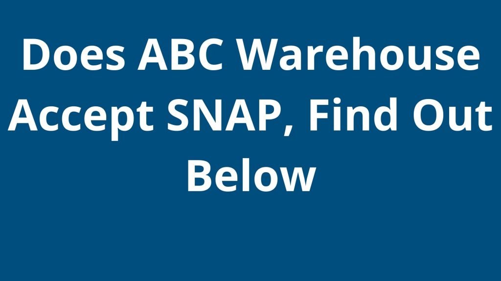 Does ABC Warehouse Accept SNAP
