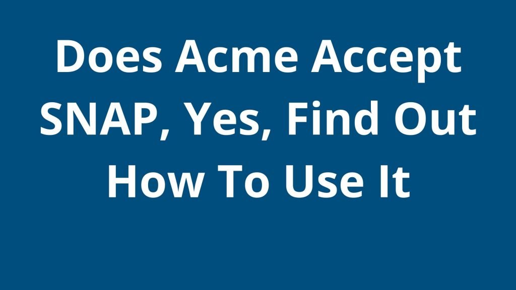 Does Acme Accept SNAP