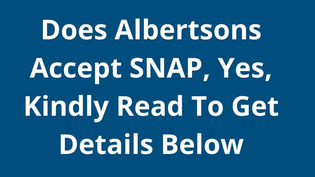 Does Albertsons Accept SNAP