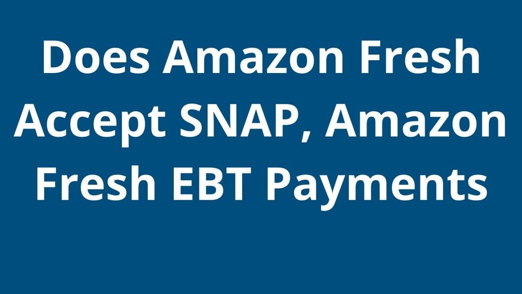 Does Amazon Fresh Accept SNAP