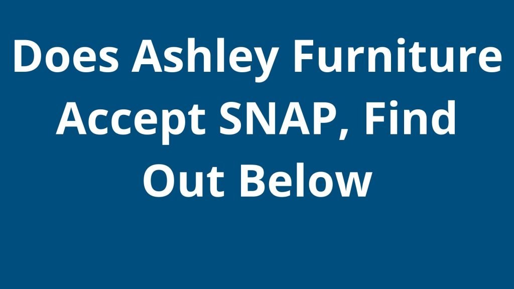 Does Ashley Furniture Accept SNAP