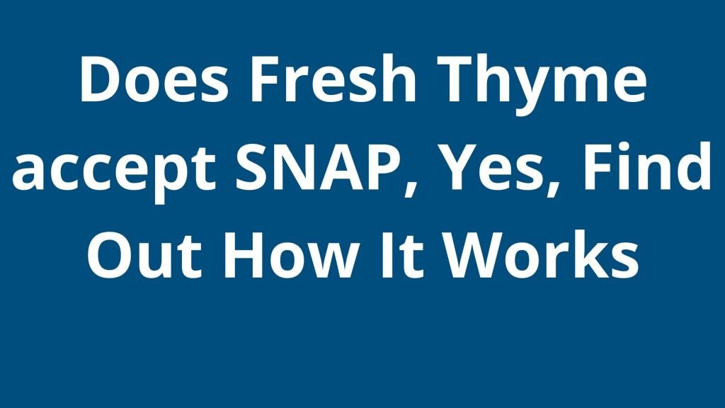 Does Fresh Thyme accept SNAP