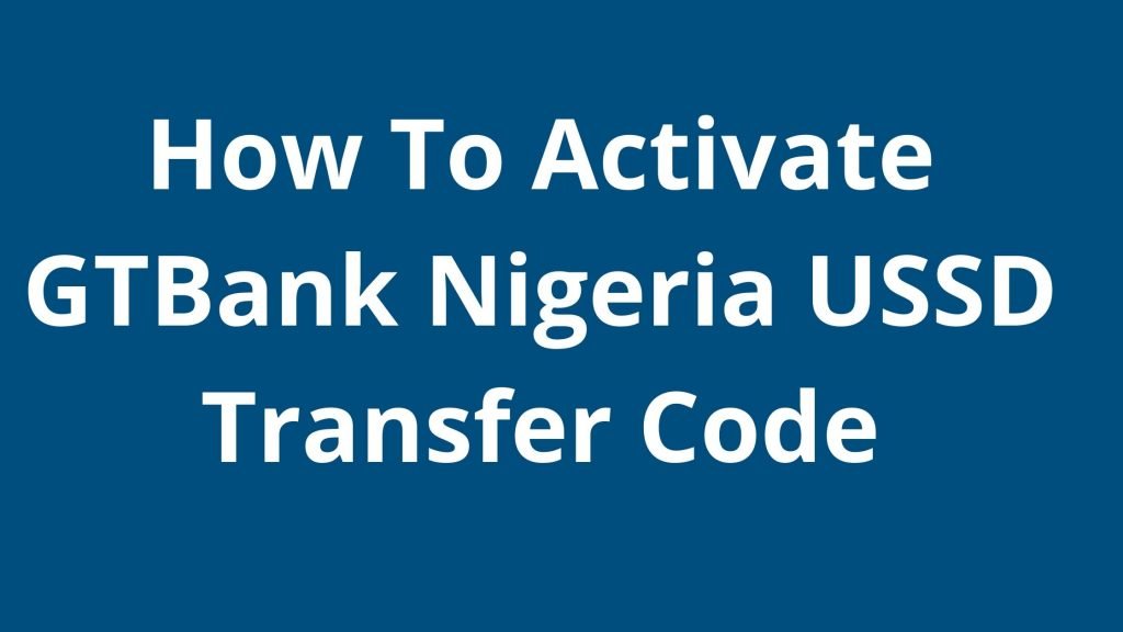 How To Activate GTBank Nigeria USSD Transfer Code