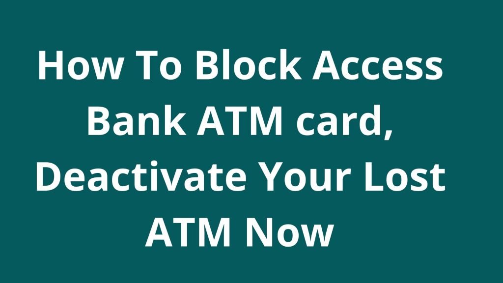 How To Block Access Bank ATM card