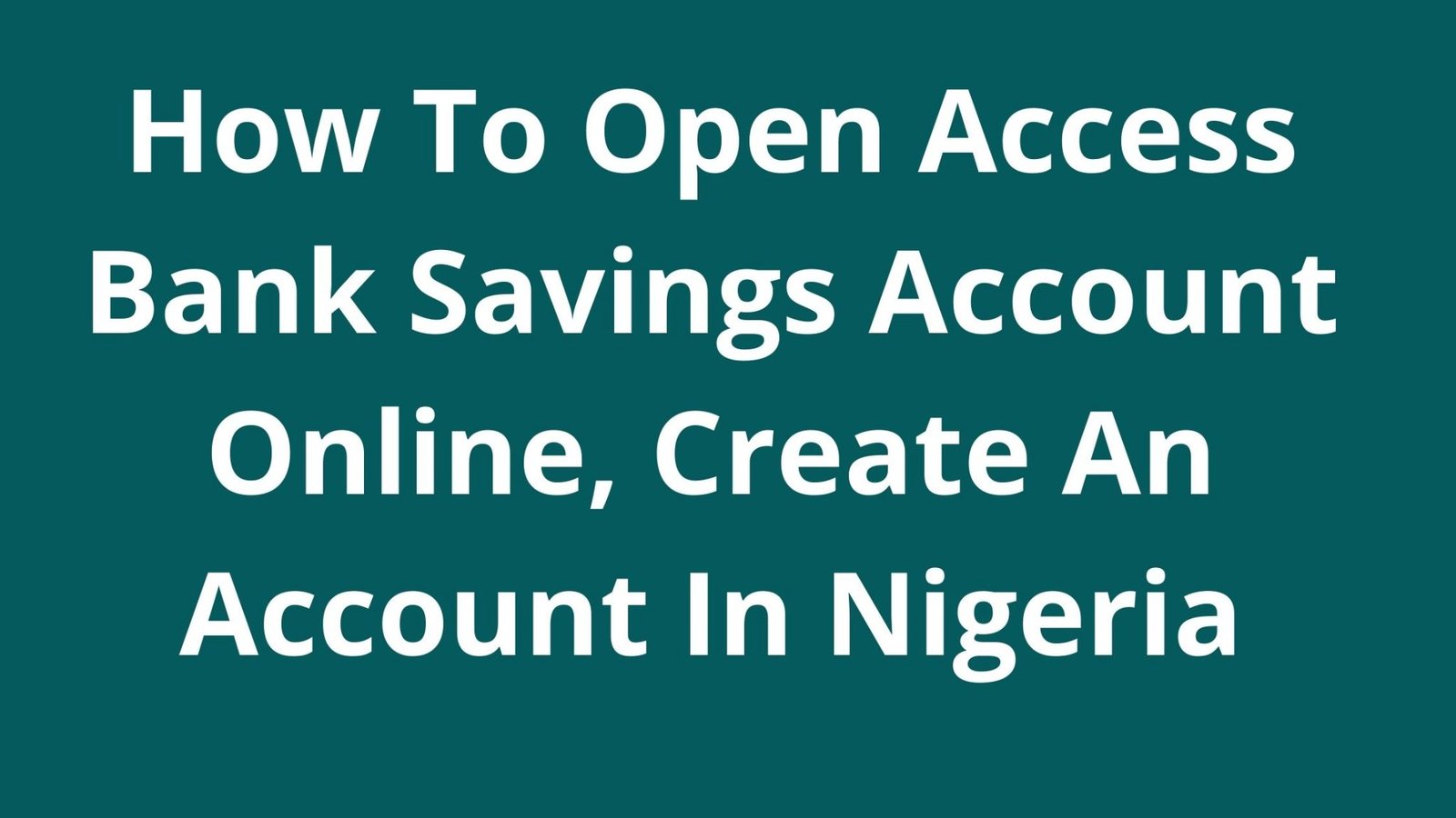 how-to-open-access-bank-savings-account-online-create-an-account-in