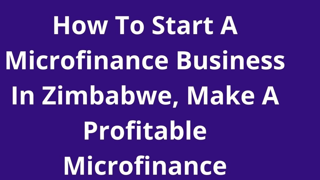 How To Start A Microfinance Business In Zimbabwe