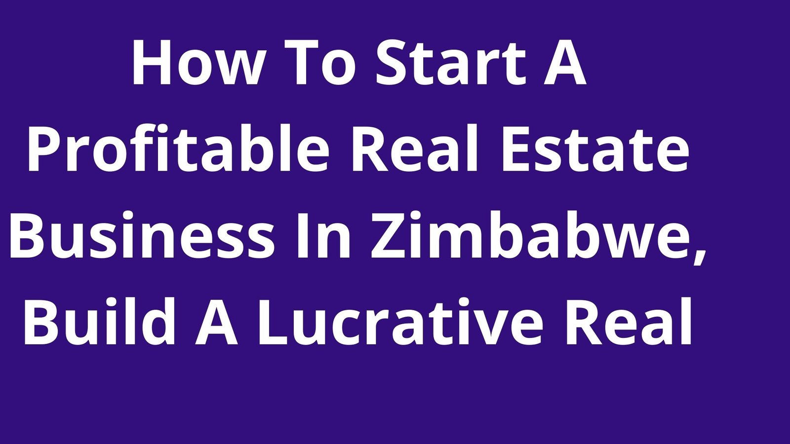 real-estate-business-in-zimbabwe-how-to-start-real-estate-in-zimbabwe