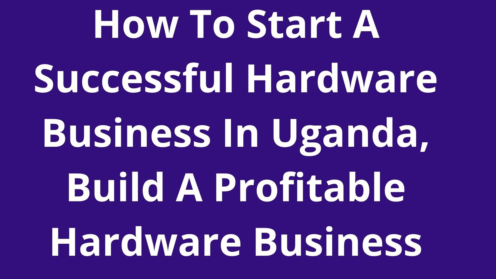 hardware business plan in uganda pdf