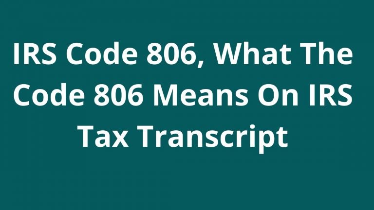 irs-code-806-what-the-code-806-means-on-irs-tax-transcript-2022-2023