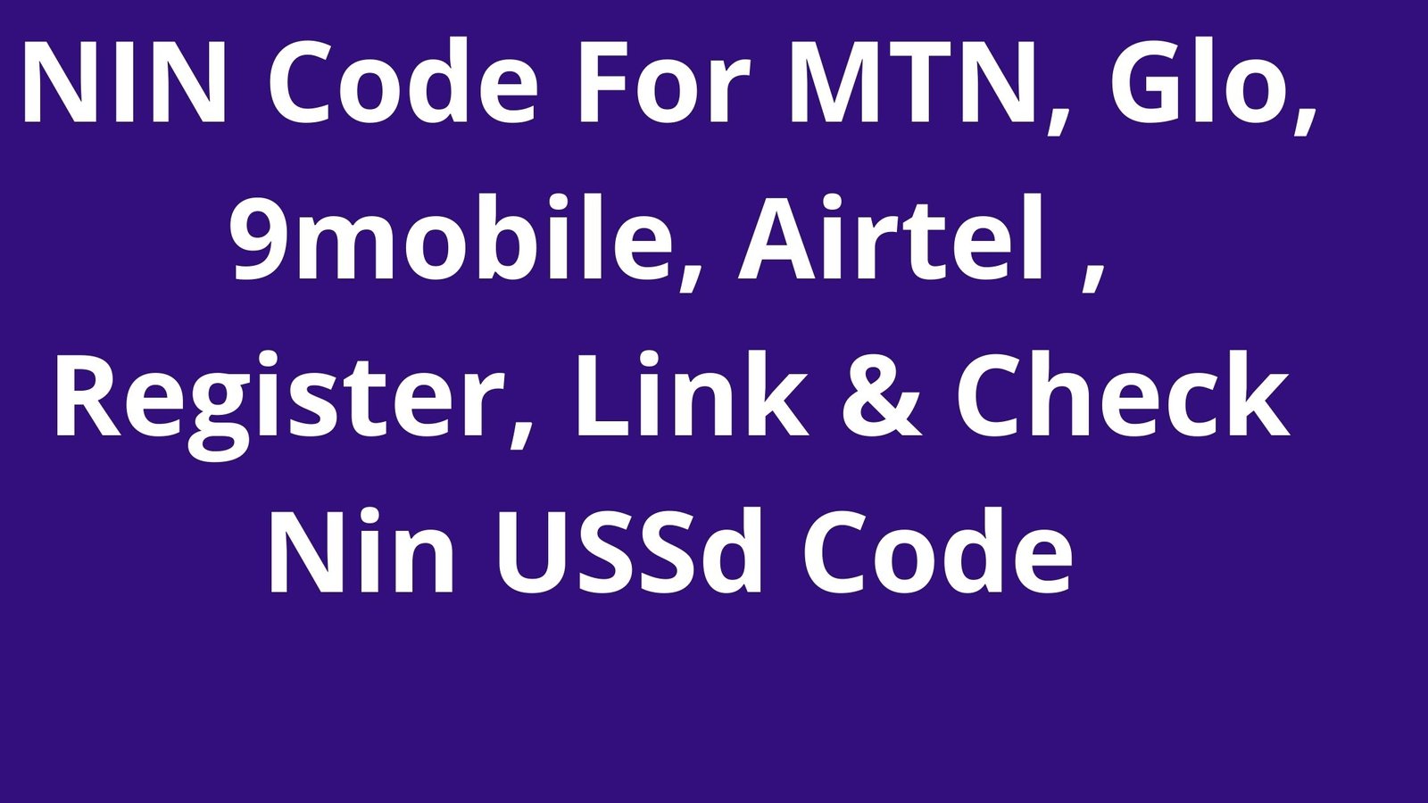 NIN Code For MTN, Glo, 9mobile, Airtel , Register, Link & Check Nin USSd Code