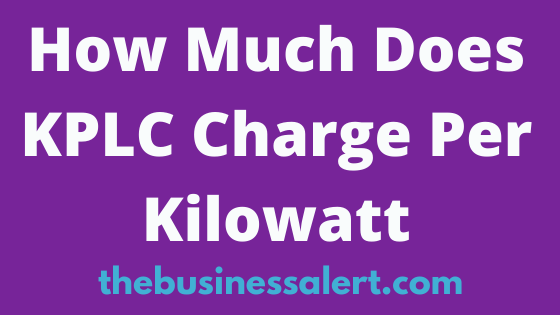 How Much Does KPLC Charge Per Kilowatt