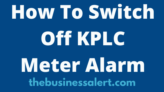How To Switch Off KPLC Meter Alarm