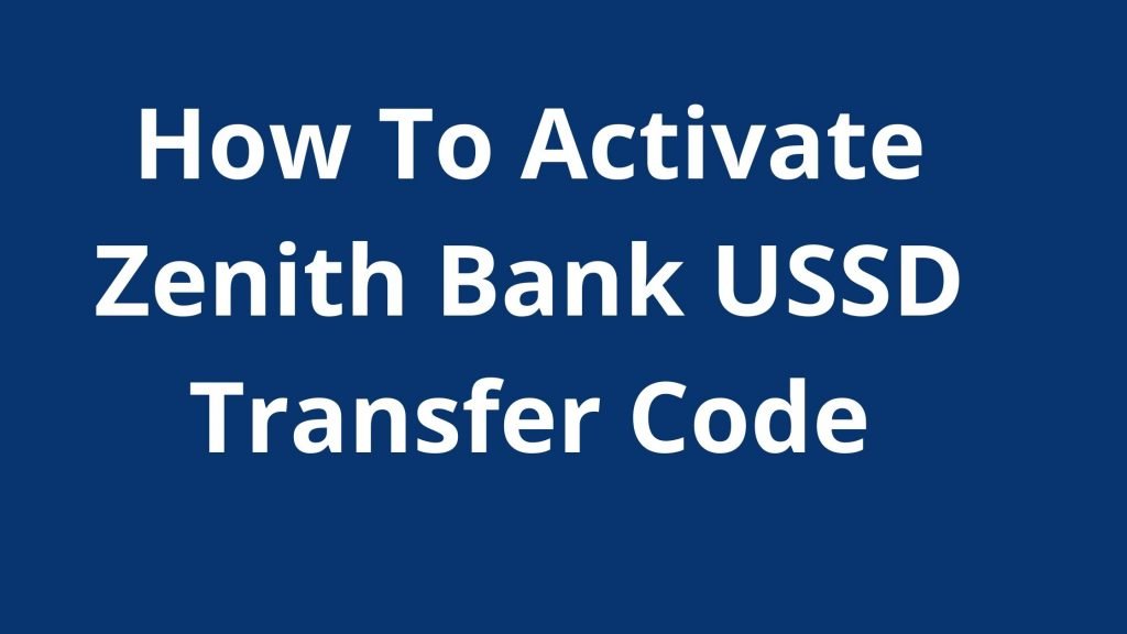 How To Activate Zenith Bank USSD Transfer Code