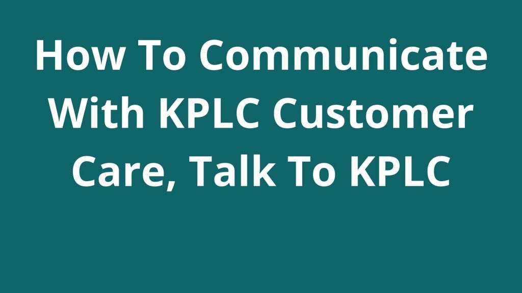 How To Communicate With KPLC Customer Care