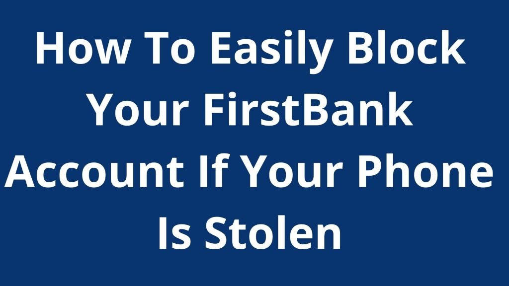 How To Easily Block Your FirstBank Account If Your Phone Is Stolen