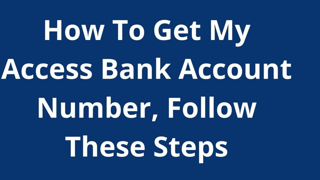 How To Get My Access Bank Account Number 2022 Access Nigeria Guide 