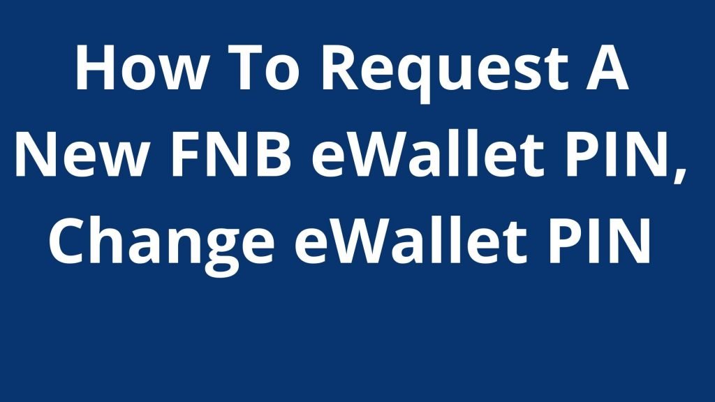 How To Request A New FNB eWallet PIN
