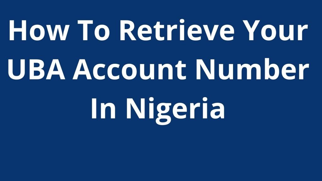 How To Retrieve Your UBA Account Number In Nigeria