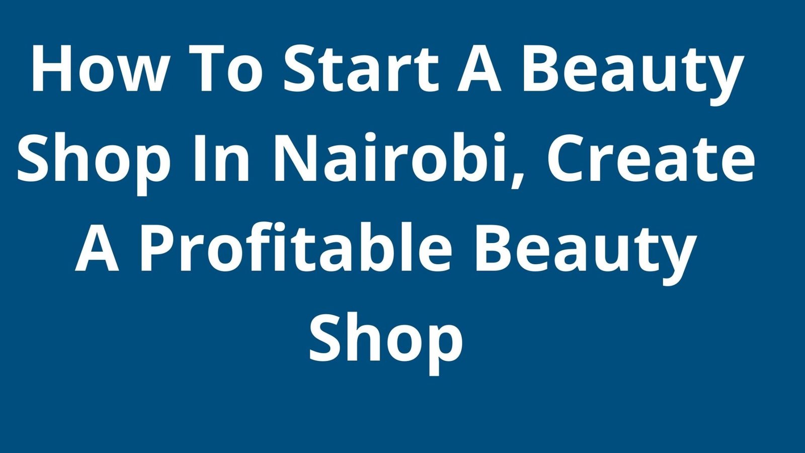 how-to-start-a-beauty-shop-in-nairobi-create-a-profitable-beauty-shop