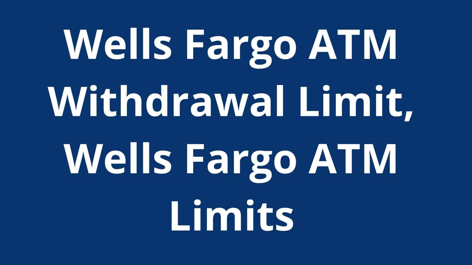 Wells Fargo ATM Withdrawal Limit The Business Alert