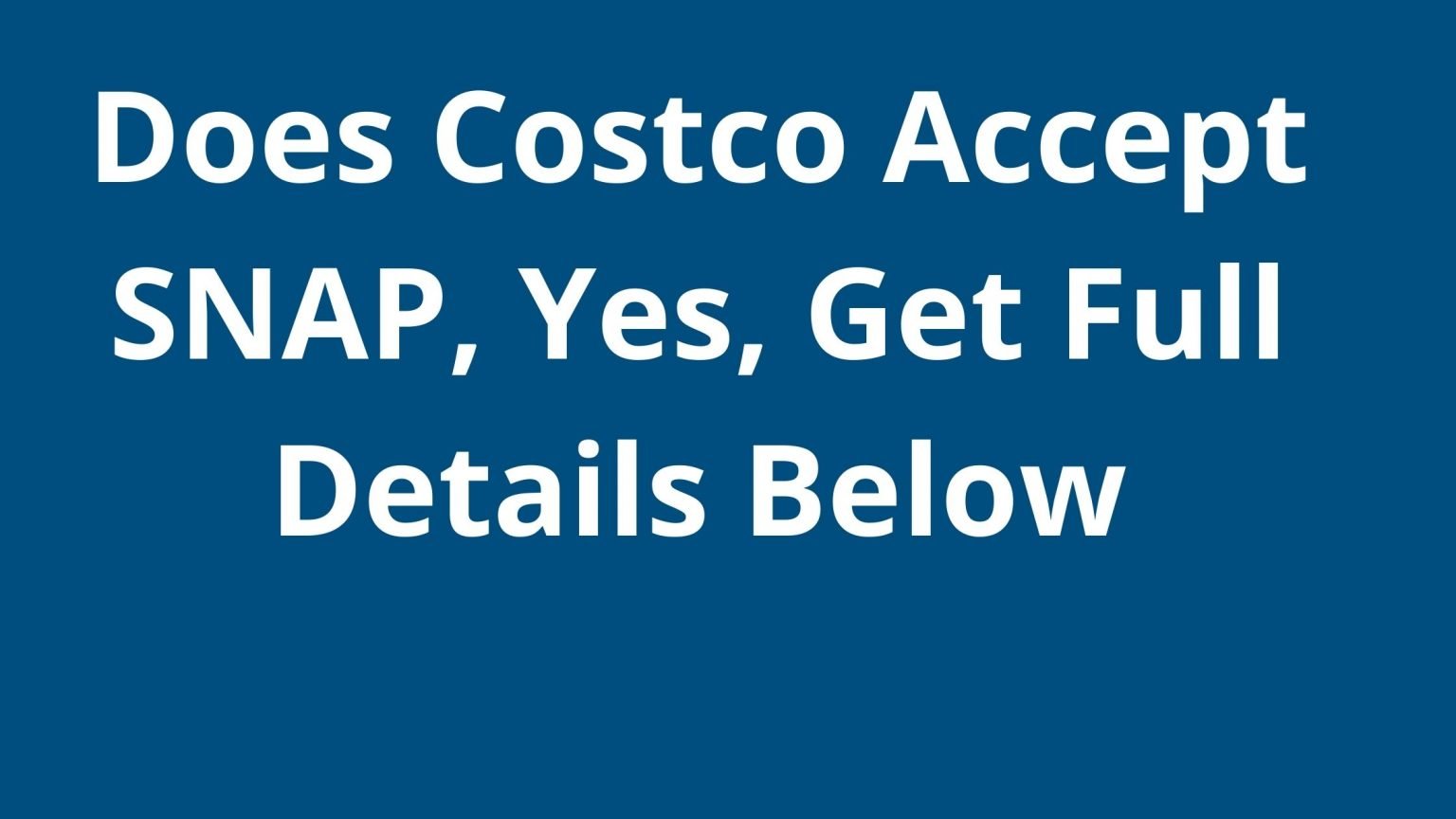 Does Costco Accept SNAP, Yes, Costco Take EBT (Food Stamps) The