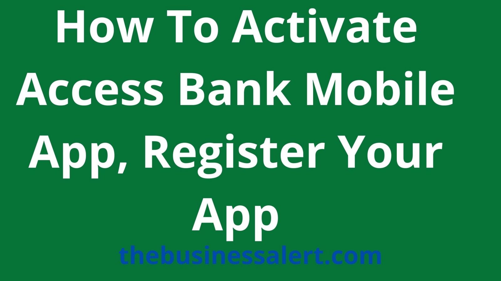 how-to-activate-access-bank-mobile-app-register-your-app