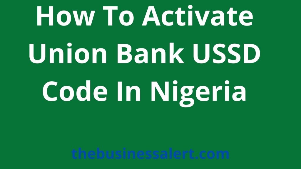 How To Activate Union Bank USSD Code
