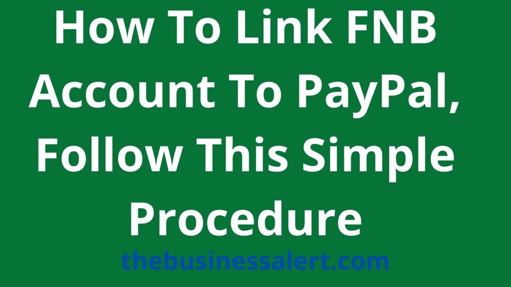 How To Link FNB Account To PayPal