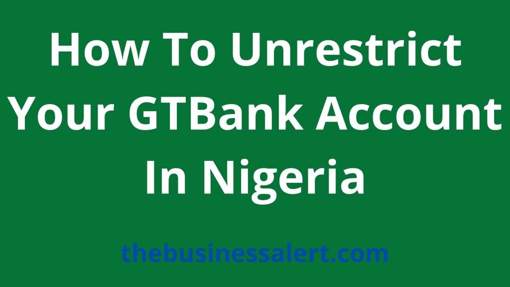 How To Unrestrict Your GTBank Account