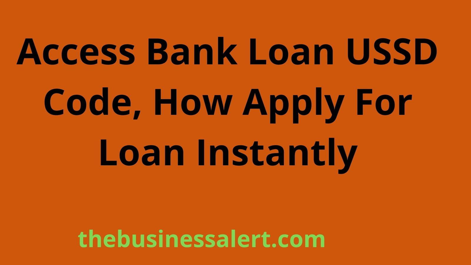 Access Bank Loan USSD Code, How Apply For Loan Instantly