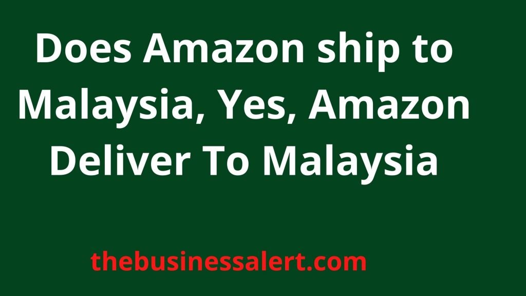 Does Amazon ship to Malaysia