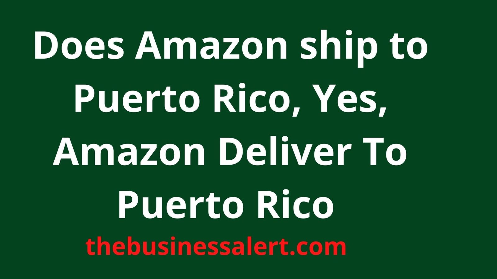 Does Amazon ship to Puerto Rico, Yes, Amazon Deliver To Puerto Rico