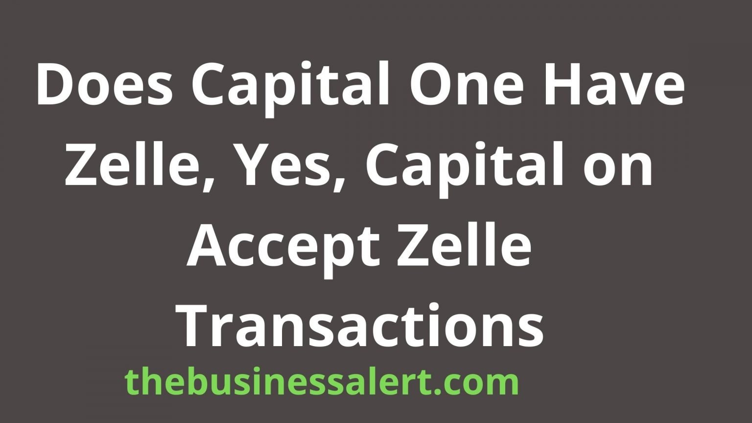 Does Capital One Have Zelle Yes Capital On Accept Zelle Transactions 