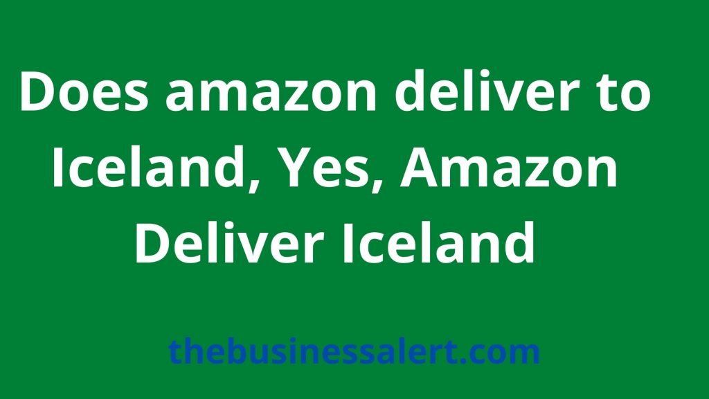 Does amazon deliver to Iceland
