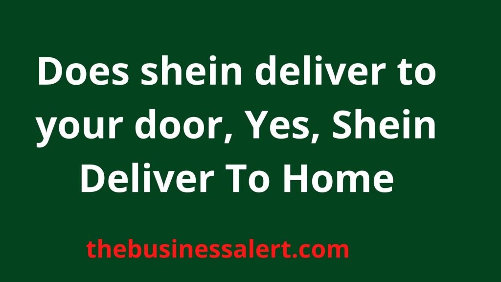 Does shein deliver to your door