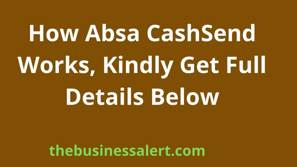 How Absa CashSend Works