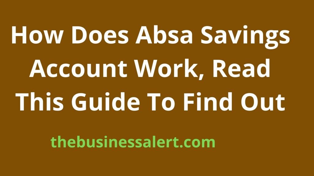 How Does Absa Savings Account Work