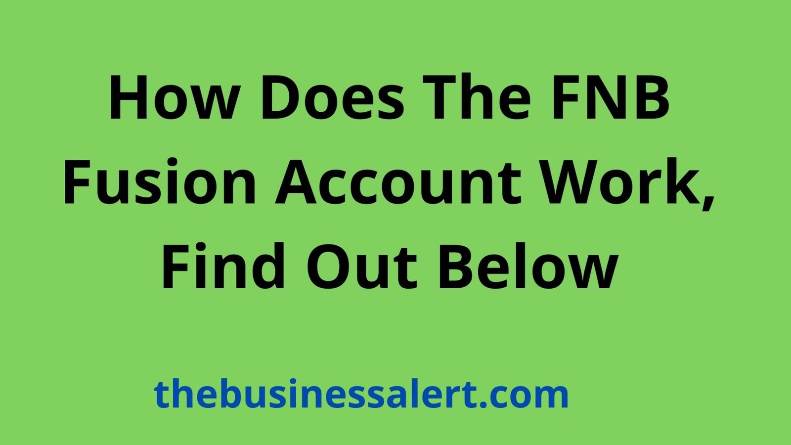 how-does-the-fnb-fusion-account-work-find-out-below-the-business-alert