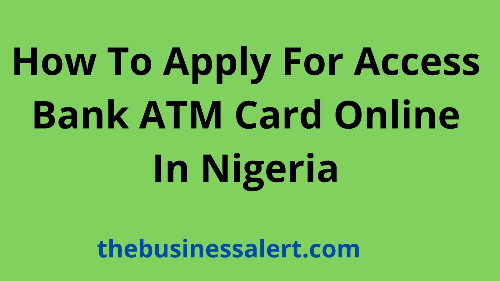 How To Apply For Access Bank ATM Card Online In Nigeria