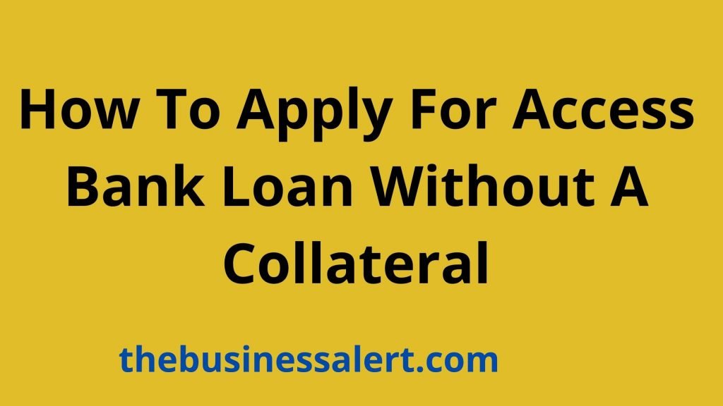 How To Apply For Access Bank Loan Without A Collateral