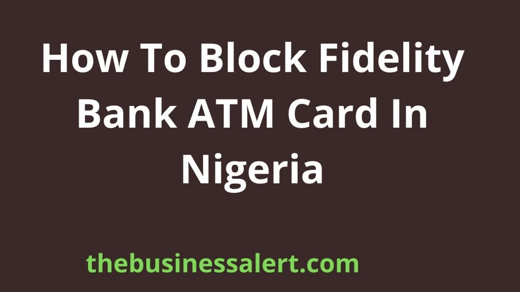 How To Block Fidelity Bank ATM Card In Nigeria