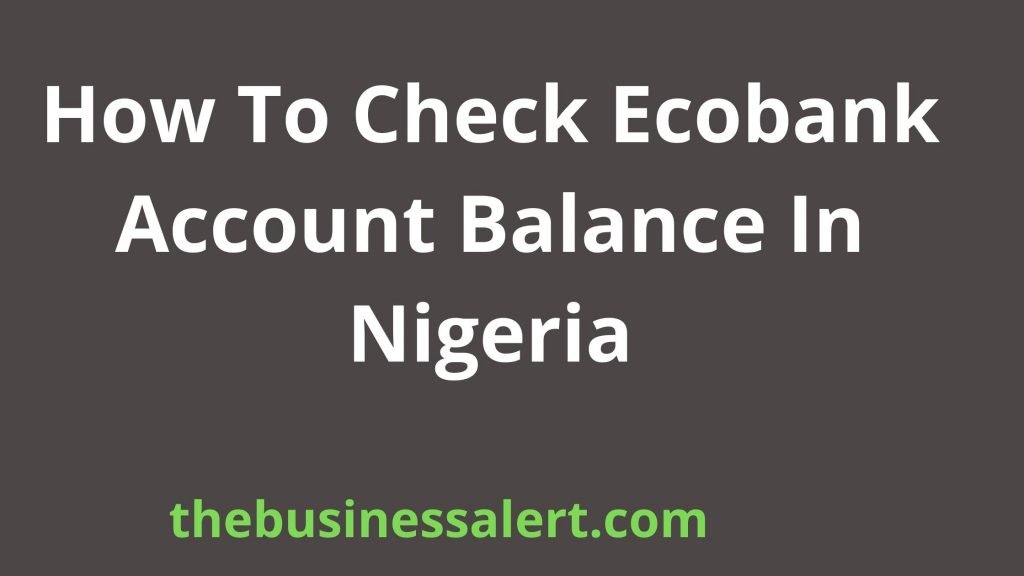 How To Check Ecobank Account Balance In Nigeria